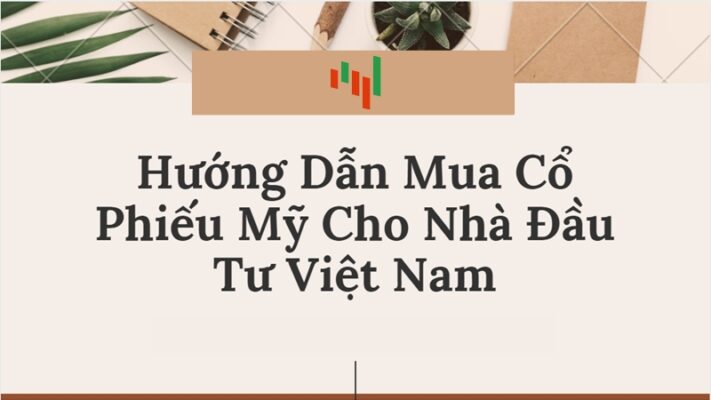 Hướng dẫn mua cổ phiếu Mỹ cho nhà đầu tư Việt Nam