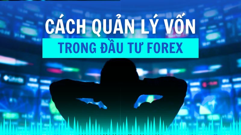 Cách quản lý vốn trong đầu tư Forex