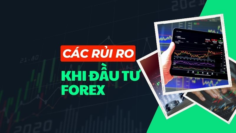 Các rủi ro cần biết trong giao dịch đầu tư Forex