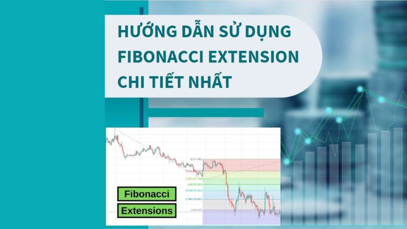 Fibonacci Extension - Hướng dẫn sử dụng chi tiết mới nhất