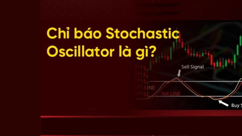 Hướng dẫn giao dịch với Stochastic Oscillator