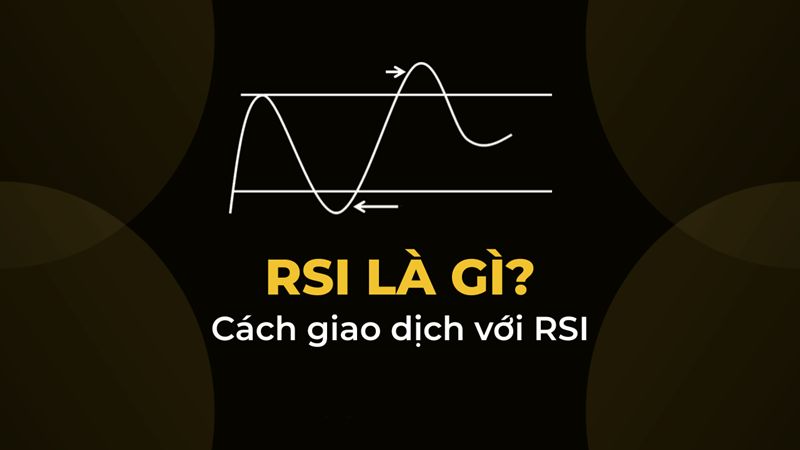 Hướng dẫn sử dụng chỉ báo RSI trong forex