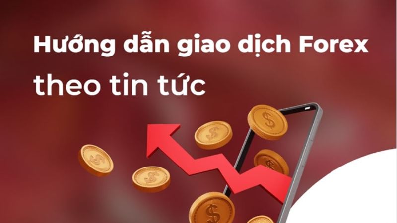 Hướng dẫn cách giao dịch Forex theo tin tức