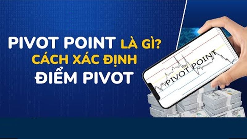 Pivot Point là gì? Hướng dẫn cách sử dụng điểm xoay Pivot